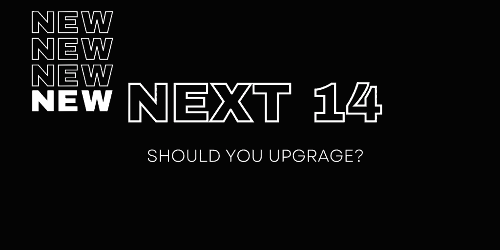 Next.js 14 banner; Should you upgrade?